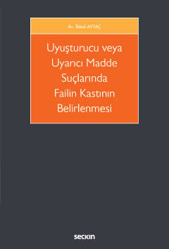 Uyuşturucu veya Uyarıcı Madde Suçlarında Failin Kastının Belirlenmesi kitap kapağı